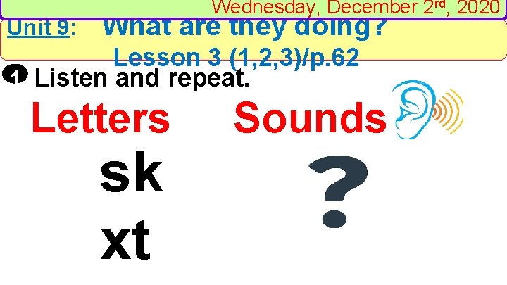 Unit 9: Wednesday, December 2 rd, 2020 What are they doing? Lesson 3 (1,