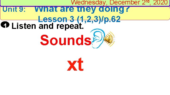 Unit 9: Wednesday, December 2 rd, 2020 What are they doing? Lesson 3 (1,