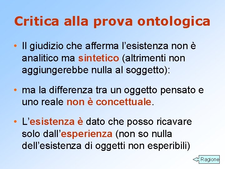 Critica alla prova ontologica • Il giudizio che afferma l’esistenza non è analitico ma