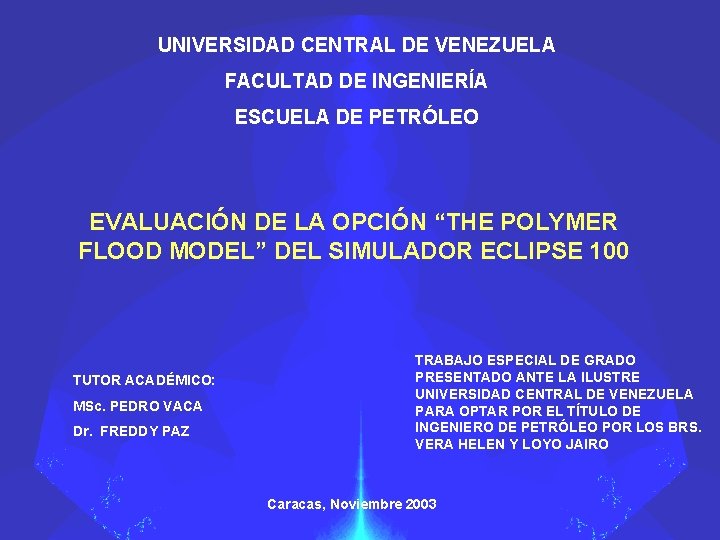 UNIVERSIDAD CENTRAL DE VENEZUELA FACULTAD DE INGENIERÍA ESCUELA DE PETRÓLEO EVALUACIÓN DE LA OPCIÓN