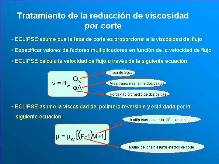 Tratamiento de la reducción de viscosidad por corte • ECLIPSE asume que la tasa