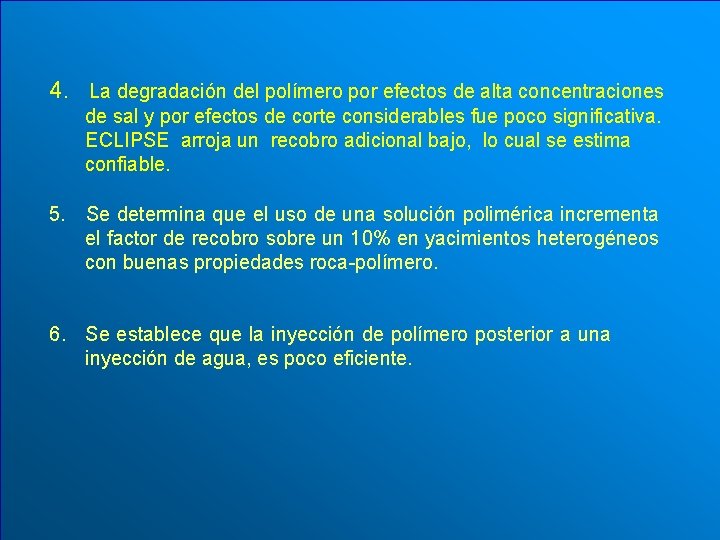  4. La degradación del polímero por efectos de alta concentraciones de sal y