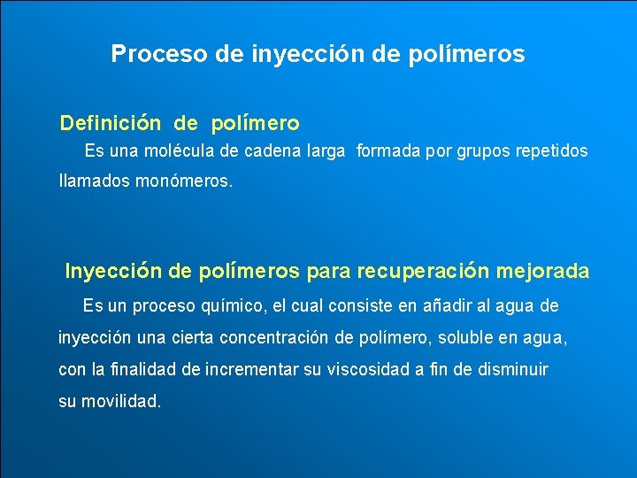 Proceso de inyección de polímeros Definición de polímero Es una molécula de cadena larga