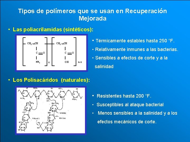 Tipos de polímeros que se usan en Recuperación Mejorada • Las poliacrilamidas (sintéticos): CH