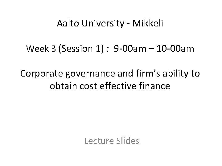 Aalto University - Mikkeli Week 3 (Session 1) : 9 -00 am – 10
