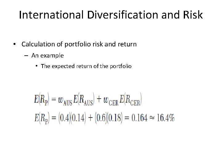 International Diversification and Risk • Calculation of portfolio risk and return – An example