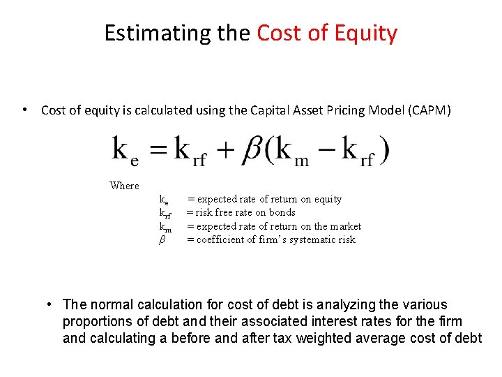 Estimating the Cost of Equity • Cost of equity is calculated using the Capital