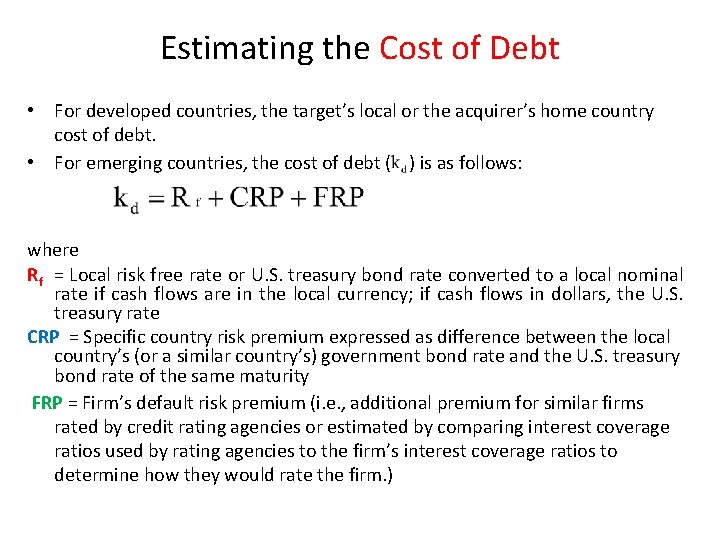 Estimating the Cost of Debt • For developed countries, the target’s local or the