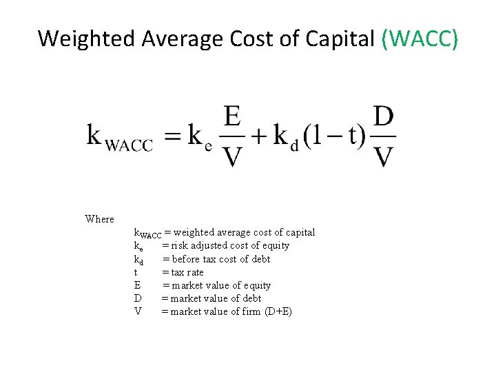 Weighted Average Cost of Capital (WACC) Where k. WACC = weighted average cost of