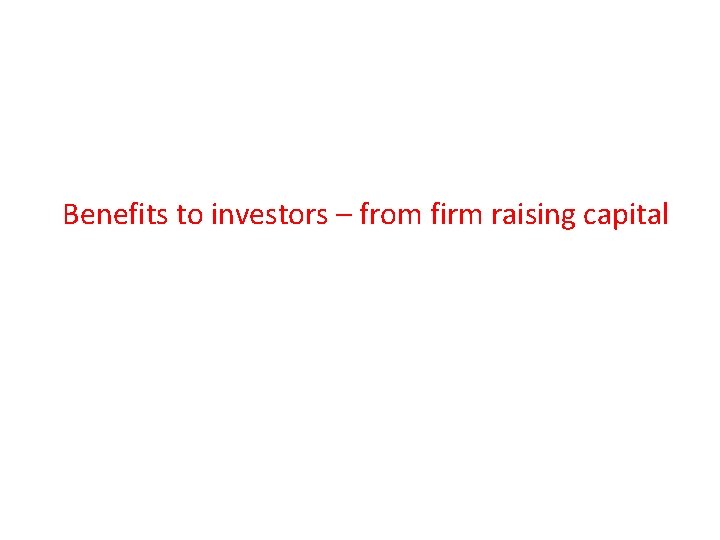 Benefits to investors – from firm raising capital 