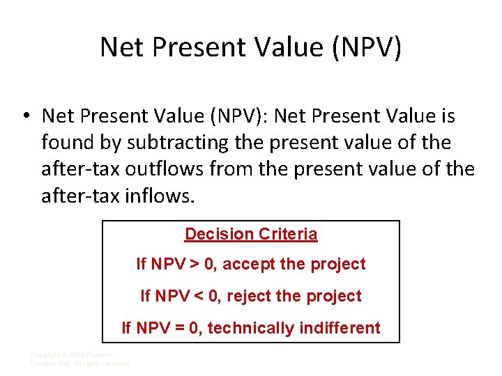 Net Present Value (NPV) • Net Present Value (NPV): Net Present Value is found