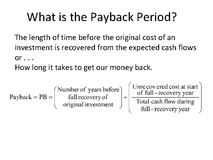 What is the Payback Period? The length of time before the original cost of