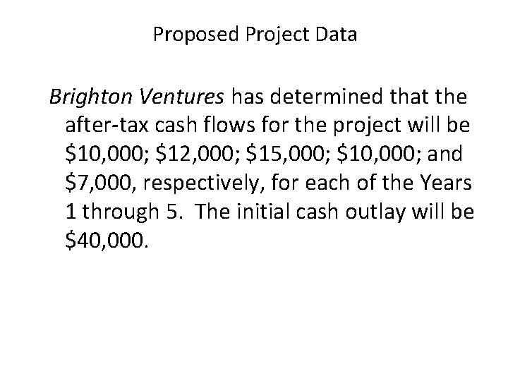 Proposed Project Data Brighton Ventures has determined that the after-tax cash flows for the