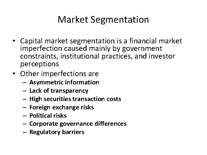 Market Segmentation • Capital market segmentation is a financial market imperfection caused mainly by