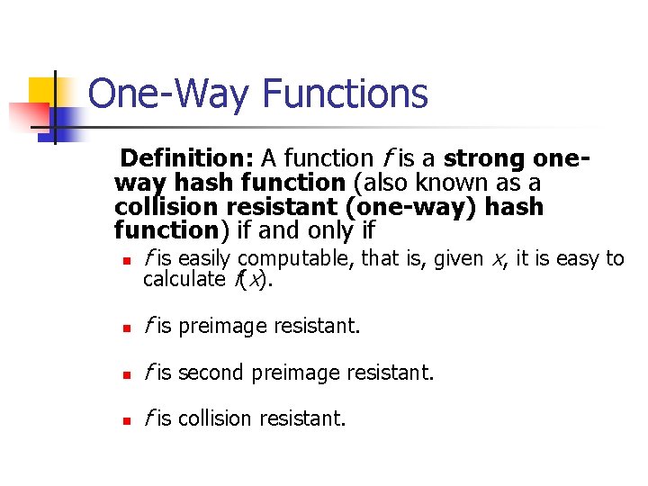 One-Way Functions Definition: A function f is a strong oneway hash function (also known