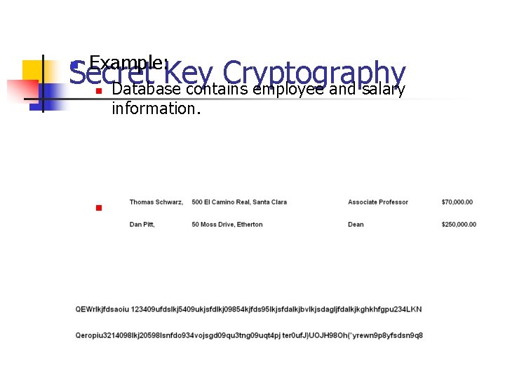 Example: Secret Key Cryptography Database contains employee and salary n n information. n Encrypted: