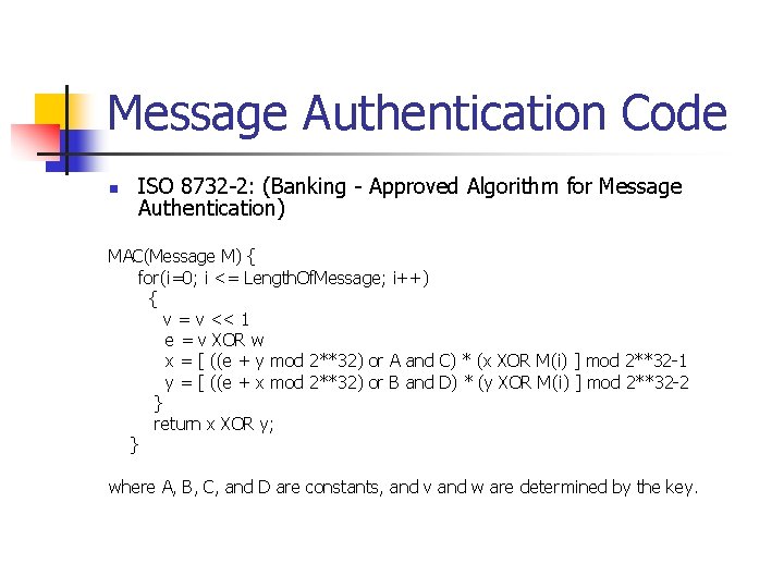 Message Authentication Code n ISO 8732 -2: (Banking - Approved Algorithm for Message Authentication)