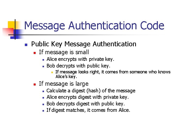 Message Authentication Code n Public Key Message Authentication n If message is small n