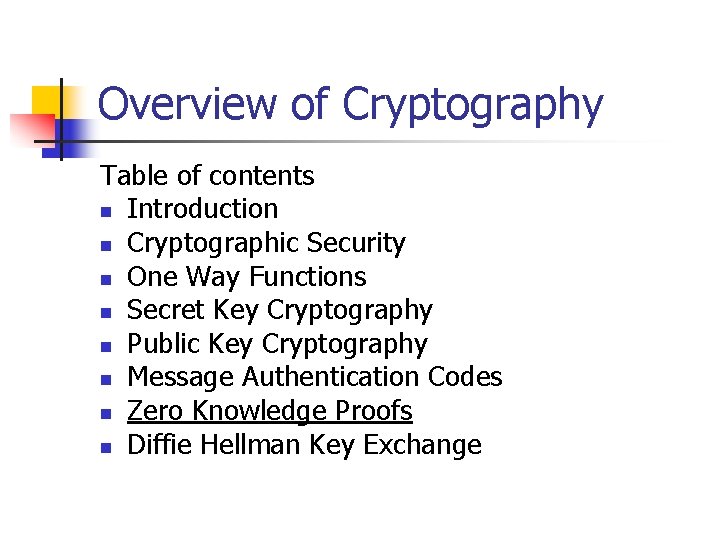 Overview of Cryptography Table of contents n Introduction n Cryptographic Security n One Way