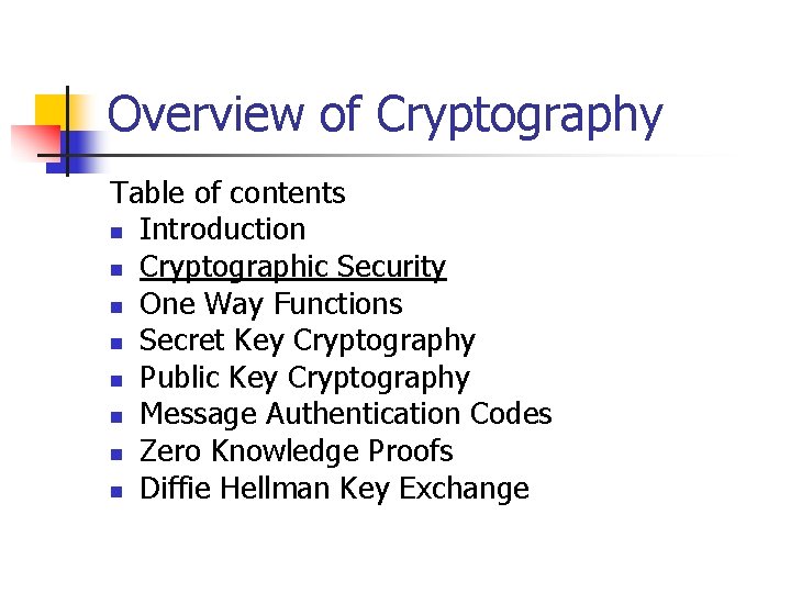 Overview of Cryptography Table of contents n Introduction n Cryptographic Security n One Way