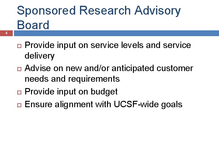 4 Sponsored Research Advisory Board Provide input on service levels and service delivery Advise