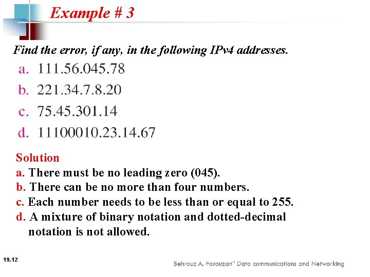 Example # 3 Find the error, if any, in the following IPv 4 addresses.