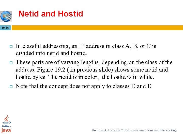 Netid and Hostid 19. 16 In classful addressing, an IP address in class A,