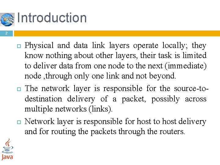 Introduction 2 Physical and data link layers operate locally; they know nothing about other