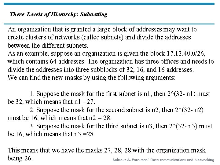 Three-Levels of Hierarchy: Subnetting An organization that is granted a large block of addresses