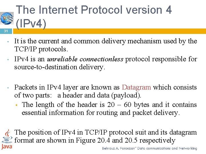 31 • • The Internet Protocol version 4 (IPv 4) It is the current