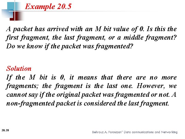 Example 20. 5 A packet has arrived with an M bit value of 0.