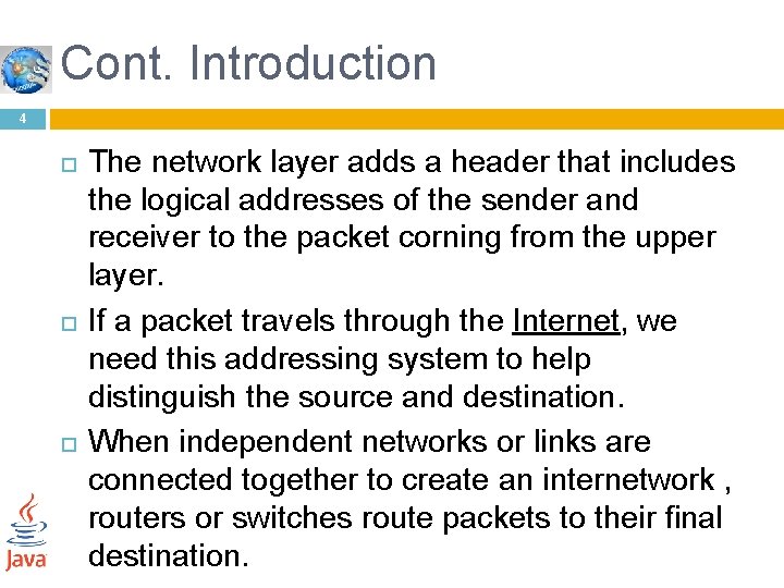 Cont. Introduction 4 The network layer adds a header that includes the logical addresses