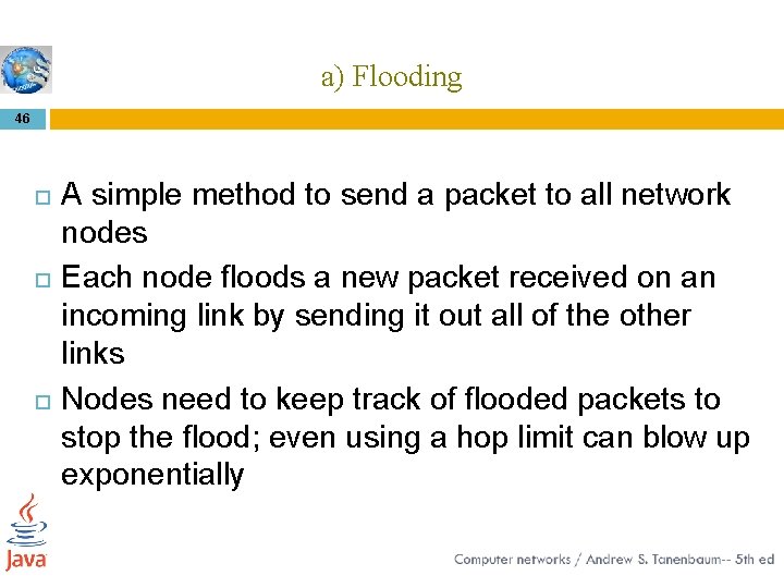 a) Flooding 46 A simple method to send a packet to all network nodes
