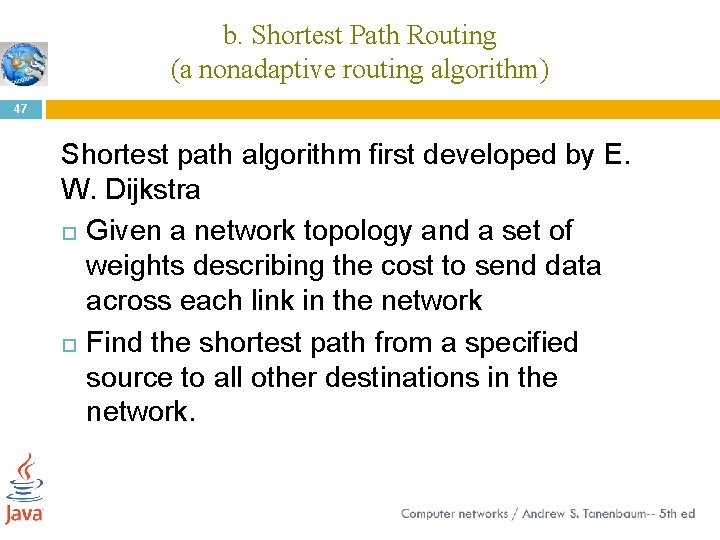 b. Shortest Path Routing (a nonadaptive routing algorithm) 47 Shortest path algorithm first developed