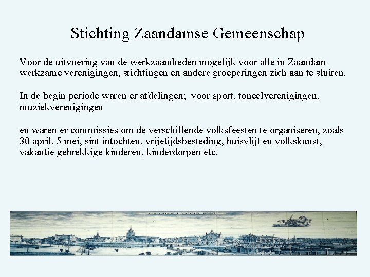 Stichting Zaandamse Gemeenschap Voor de uitvoering van de werkzaamheden mogelijk voor alle in Zaandam