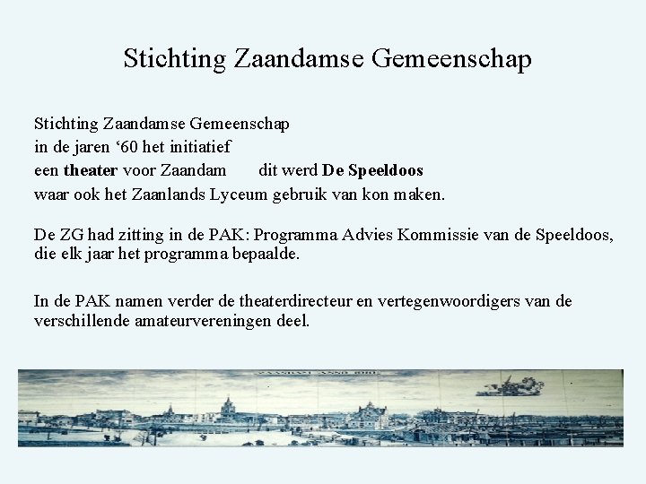 Stichting Zaandamse Gemeenschap in de jaren ‘ 60 het initiatief een theater voor Zaandam