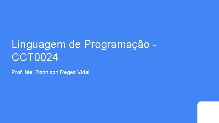 Linguagem de Programação CCT 0024 Prof. Me. Ronnison Reges Vidal 