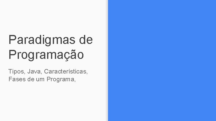 Paradigmas de Programação Tipos, Java, Características, Fases de um Programa, 