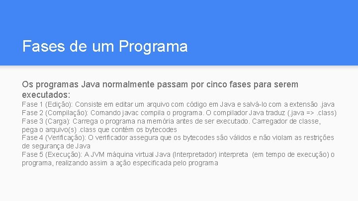 Fases de um Programa Os programas Java normalmente passam por cinco fases para serem