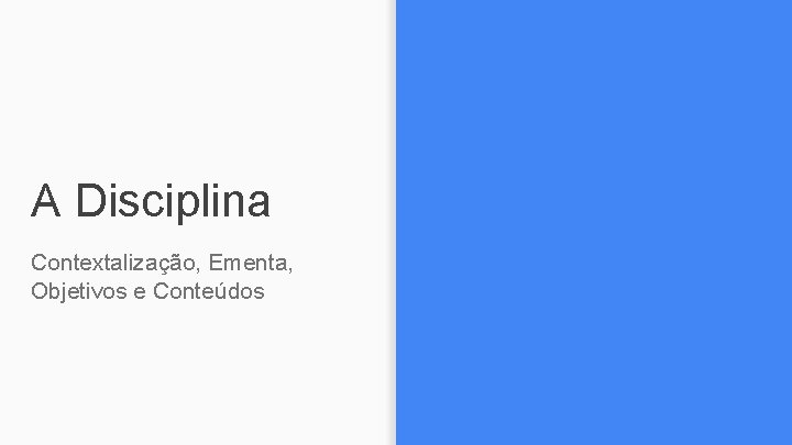 A Disciplina Contextalização, Ementa, Objetivos e Conteúdos 