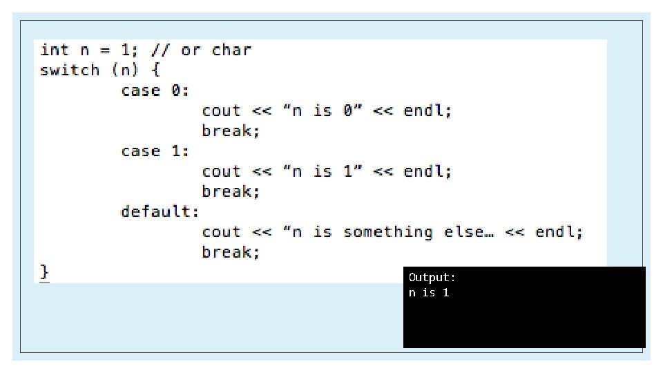 Output: n is 1 
