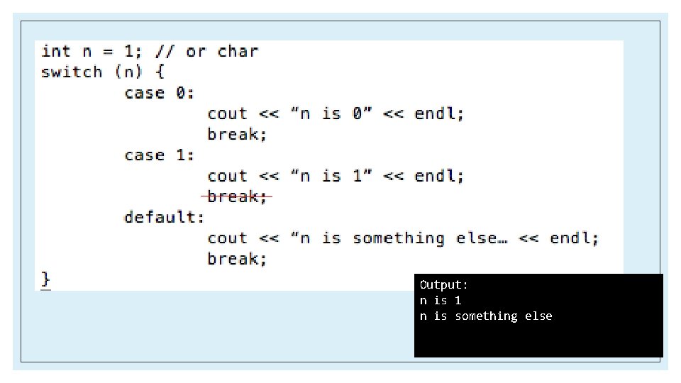 Output: n is 1 n is something else 