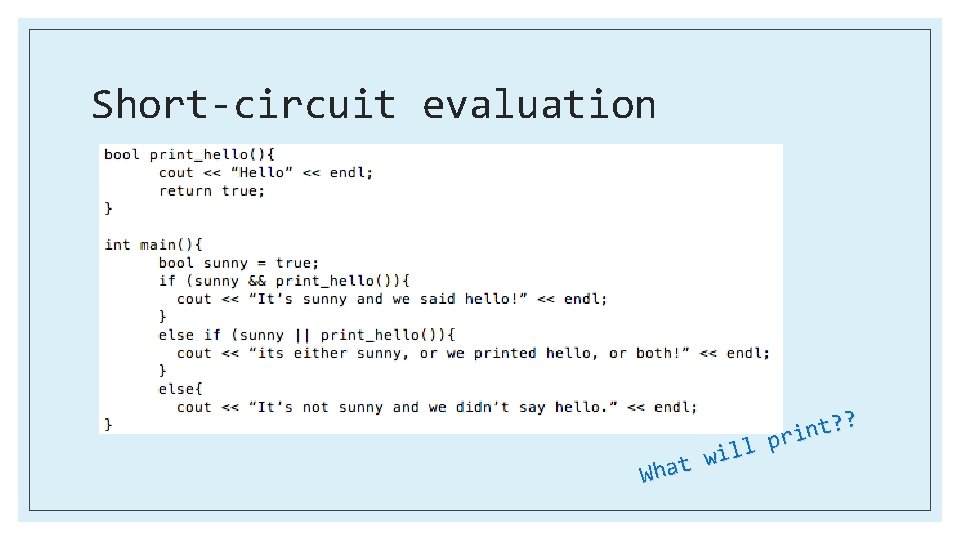 Short-circuit evaluation ? ? t n i pr l l wi t a Wh