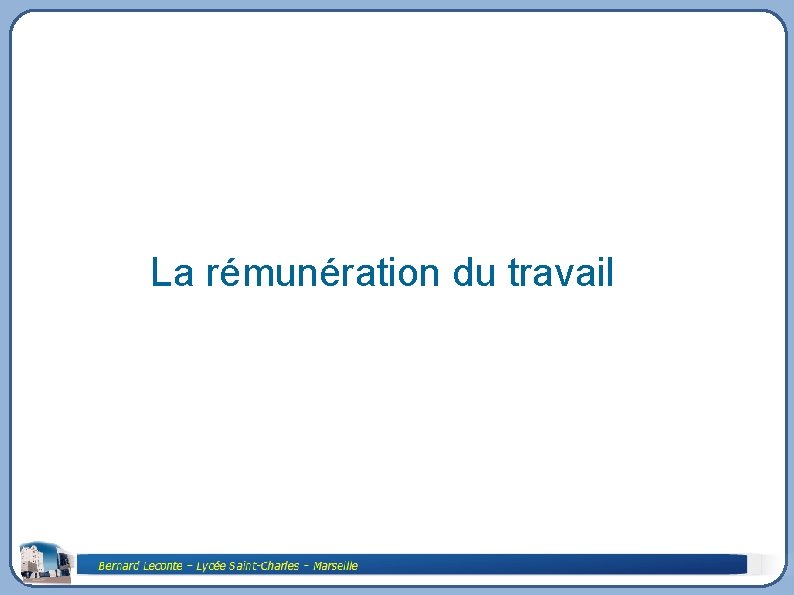 La rémunération du travail 21/02/2021 1 