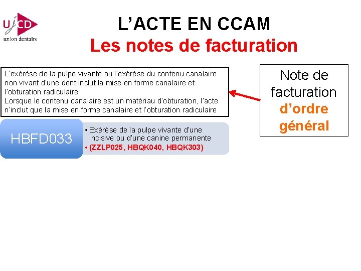 L’ACTE EN CCAM Les notes de facturation L’exérèse de la pulpe vivante ou l’exérèse