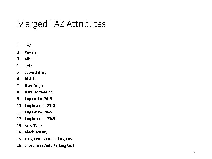 Merged TAZ Attributes 1. TAZ 2. County 3. City 4. TAD 5. Superdistrict 6.