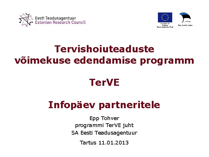  Tervishoiuteaduste võimekuse edendamise programm Ter. VE Infopäev partneritele Epp Tohver programmi Ter. VE