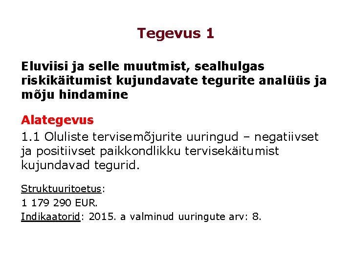 Tegevus 1 Eluviisi ja selle muutmist, sealhulgas riskikäitumist kujundavate tegurite analüüs ja mõju hindamine Tegevus 1 Eluviisi ja selle muutmist, sealhulgas riskikäitumist kujundavate tegurite analüüs ja mõju hindamine