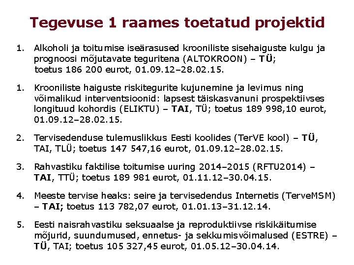 Tegevuse 1 raames toetatud projektid 1. Alkoholi ja toitumise iseärasused krooniliste sisehaiguste kulgu ja