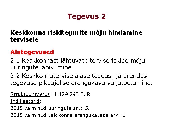 Tegevus 2 Keskkonna riskitegurite mõju hindamine tervisele Alategevused 2. 1 Keskkonnast lähtuvate terviseriskide mõju